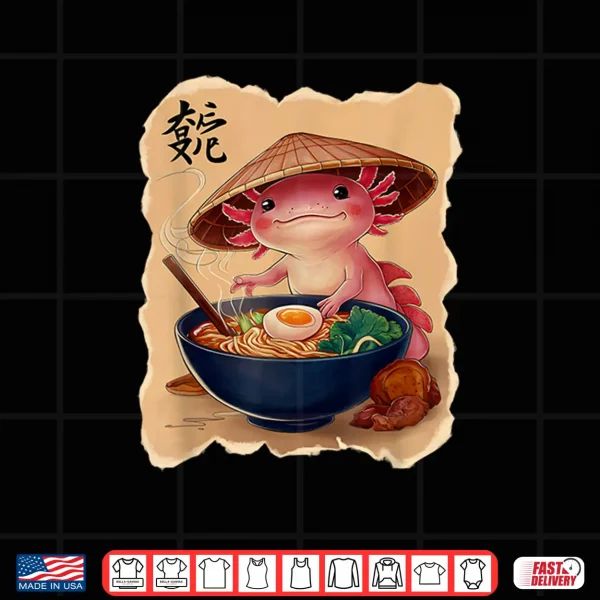 Design Axolotl Men Woman Kawaii Eating Ramen Japanese Axolotl Shirt