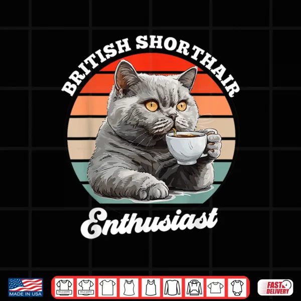 Design BRITISH SHORT HAIR ENTHUSIAST Cat Mom British Shorthair Shirt