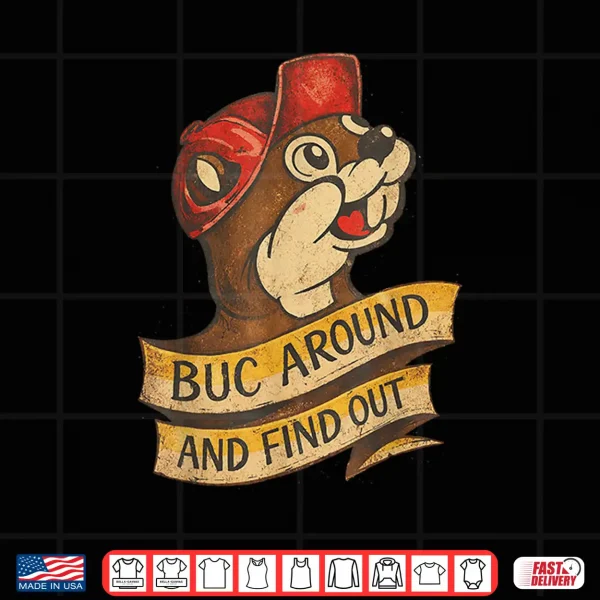 Design BUC Around and Find Out Vintage Funny Shirt
