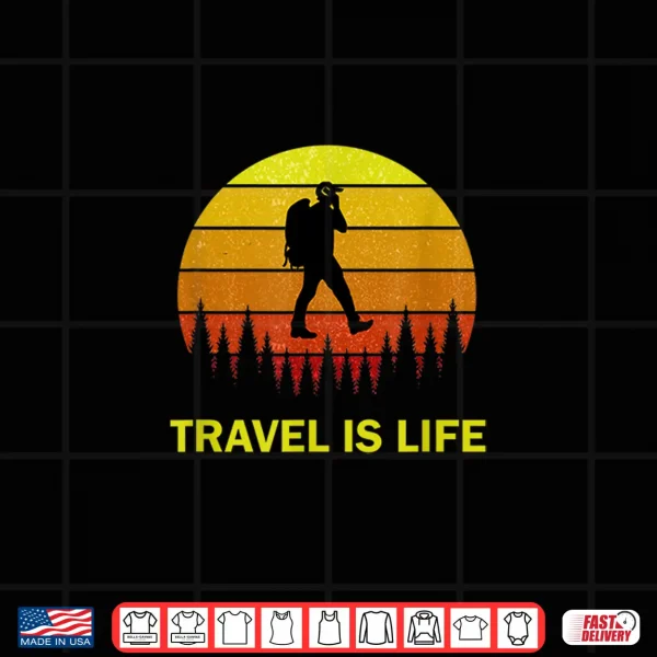 Backpacking Travel Is Life Quote For Backpackers & Travelers Shirt 4 Design Backpacking Travel Is Life Quote for Backpackers Travelers Shirt