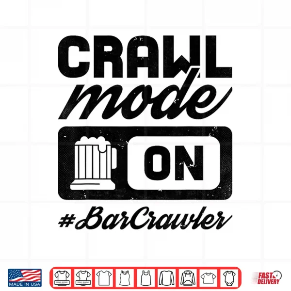Bar Crawl Mode On Craft Beer Pub Hopping Shirt 4 Design Bar Crawl Mode On Craft Beer Pub Hopping Shirt