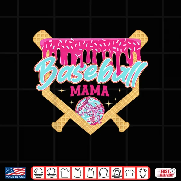 Design Baseball Mom Drip Ice Cream Baseball Mama Mothers Day Shirt