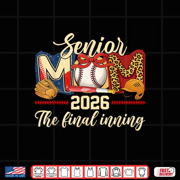 Design Baseball Senior Mom 2026 Final Inning Player Class of 2026 Shirt