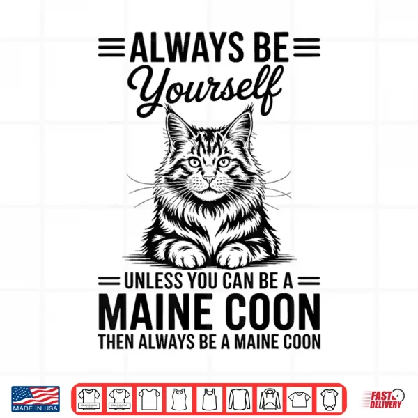 Design Be A Maine Coon Funny Maine Coon Shirt