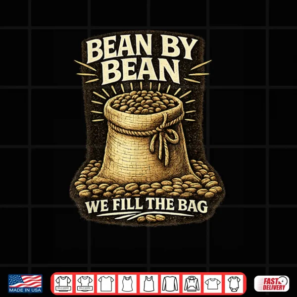Bean By Bean You Fill The Bag Vintage Coffee Graphic Shirt 4 Design Bean By Bean You Fill The Bag Vintage Coffee Graphic Shirt