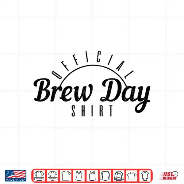 Design Beer Brewer Homebrew Craft Beer Brewing Official Brew Day Shirt