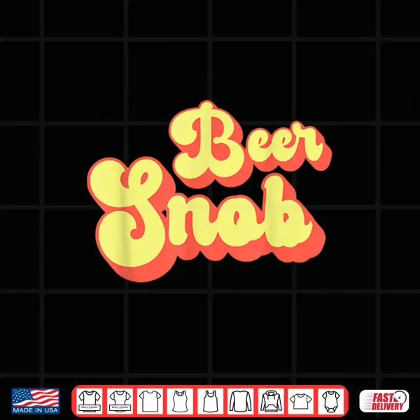 Beer Snob Brew Craft Beer Shirts For Men Women Vintage Shirt 4 Design Beer Snob Brew Craft Beer Shirts For Men Women Vintage Shirt