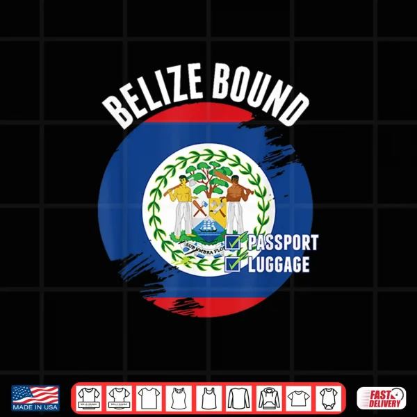Design Belize Bound Country Travel Belizian Flag Vacation Trip Shirt