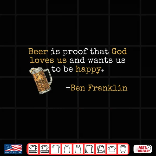 Design Ben Franklin Quote T Beer Ale IPA Lover Craft Brewer Shirt