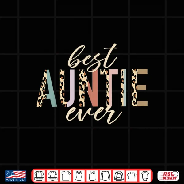 Design Best Auntie Ever Gifts Aunt Leopard Print Mothers Day Shirt