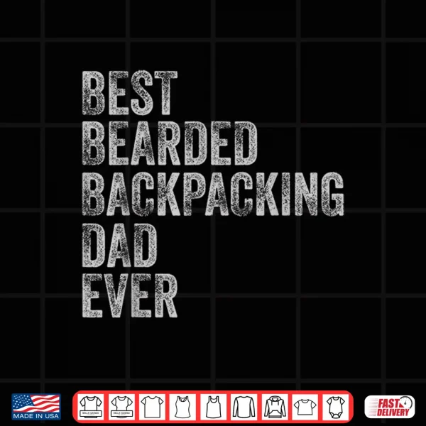 Design Best Bearded backpacking Dad Fathers Day Shirt