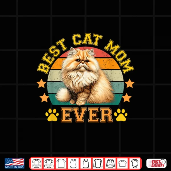 Design Best Cat Mom Ever Golden Chinchilla Persian Retro Funny Cats Shirt