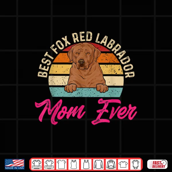 Design Best Fox Red Labrador Mom Ever Foxred Lab Shirt