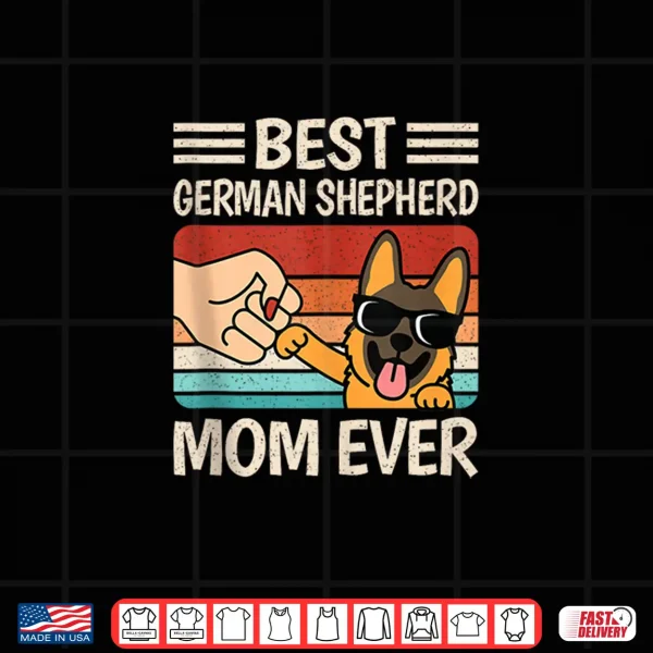 Design Best German Shepherd Mom Ever Retro Dog Lover Shirt