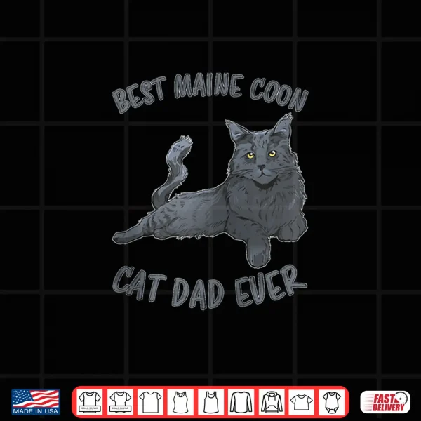 Design Best Maine Coon Dad Ever Father Cat Papa Maine Coon Shirt