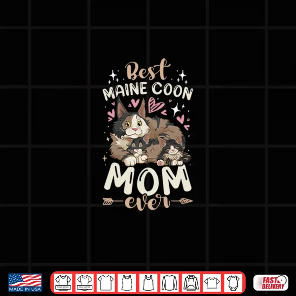 Design Best Maine Coon Mom Ever Cat with 2 Kittens Mothers Day Shirt