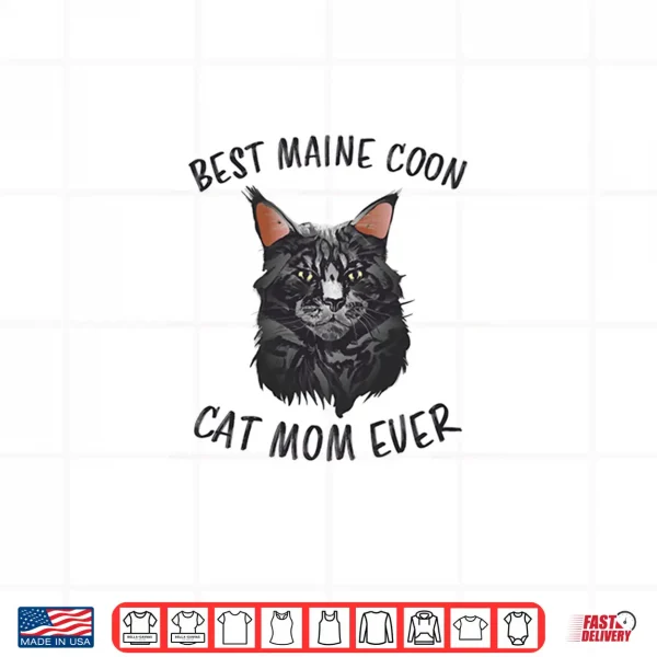Design Best Maine Coon Mom Ever Mama Cat Mother Maine Coon Shirt