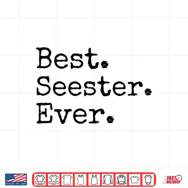 Design Best Seester Ever Funny Sister Joke Mothers Day Shirt