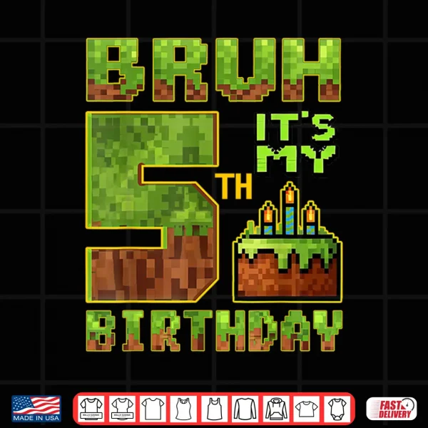 Design Birthday Boy 5 Year Old Bruh Its My 5th Bday Gamer Pixel Shirt
