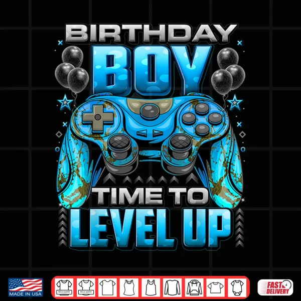 Birthday Boy Time To Level Up Shirt Video Gamer Birthday Boy Shirt 4 Design Birthday Boy Time to Level Up Shirt Video Gamer Birthday Boy Shirt