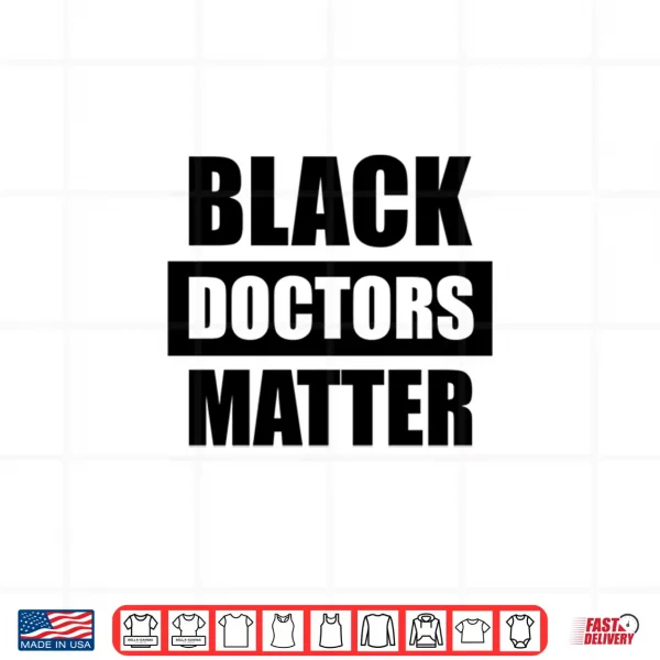 Design Black Doctors Matter History Month African Pride Medicine Shirt