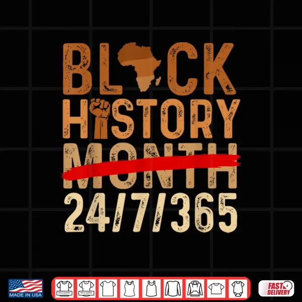 Design Black History Month 24 7 365 African Roots Melanin Pride Shirt