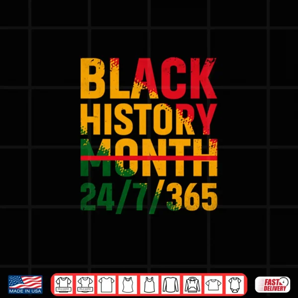 Design Black History Month 24 7 365 Melanin Pride African American Shirt