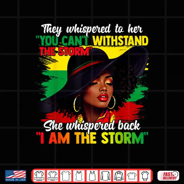 Design Black History Month African Girl Woman Afro I Am The Storm Shirt