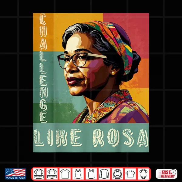 Black History Month Challenge Like Rosa African Leaders Shirt 4 Design Black History Month Challenge Like Rosa African Leaders Shirt
