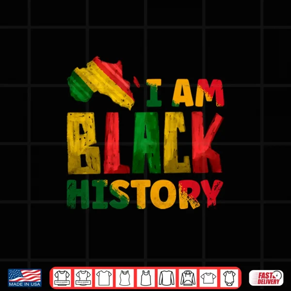 Design Black History Month I Am Black History Pride Africa American Shirt