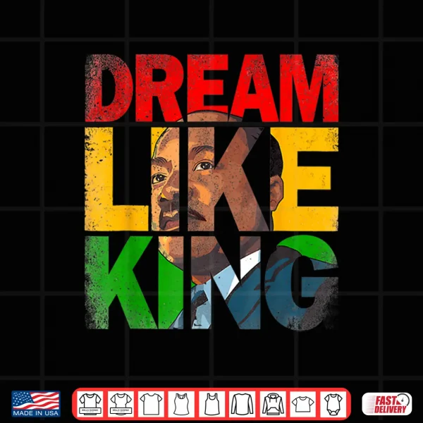 Design Black History Month Martin Have Dream Luther King Day Shirt