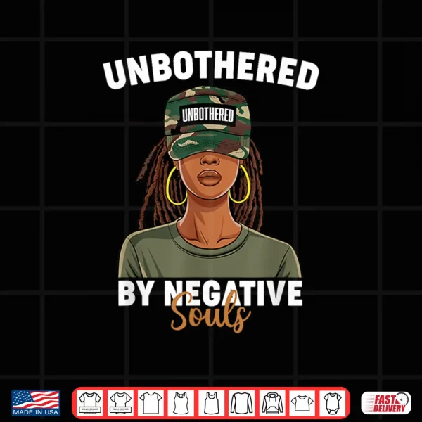 Design Black History Month Unbothered By Negative Souls Camo Locs Shirt