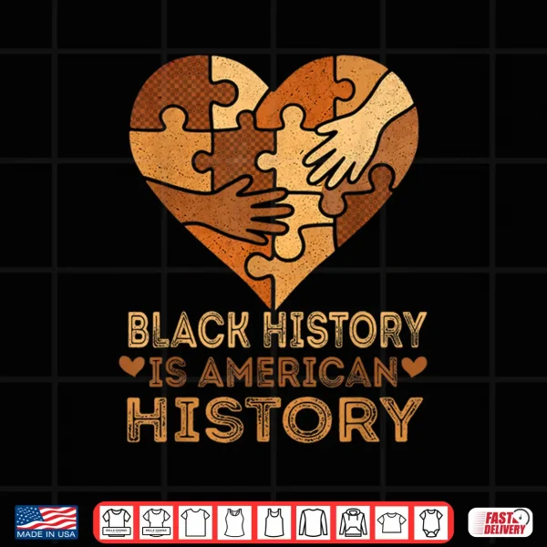 Design Black History is American History Heart African American BHM Shirt