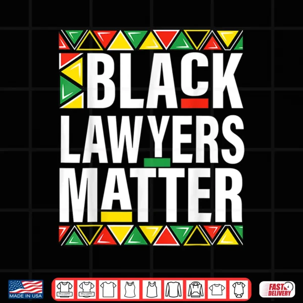 Design Black Lawyers Matter Black History Month Pride Shirt