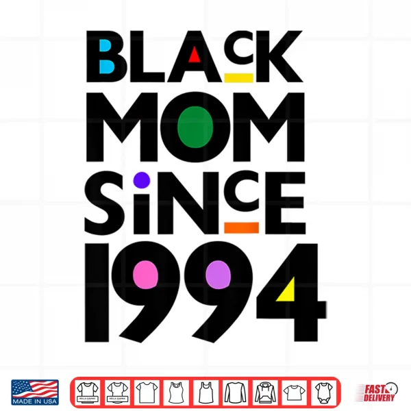 Design Black Mom Since Nineteen Ninety Four Funny Mothers Day Shirt