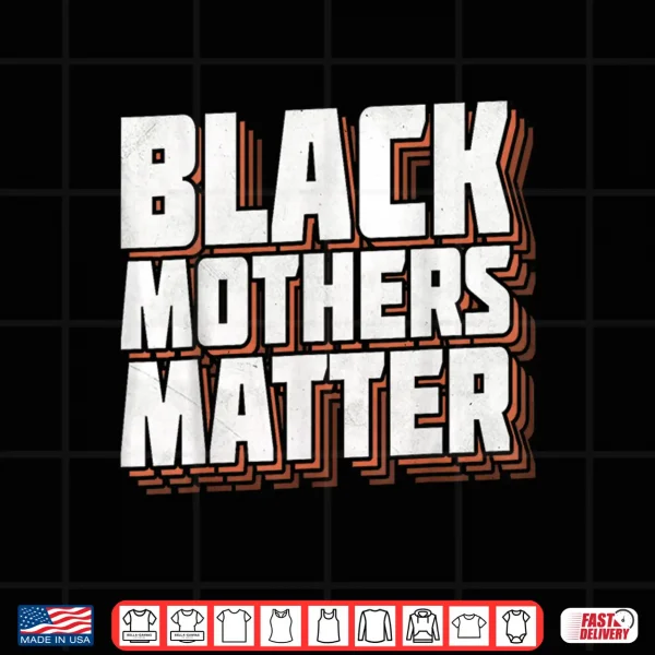 Design Black Moms Matter African American Lives Matter Mothers Day Shirt