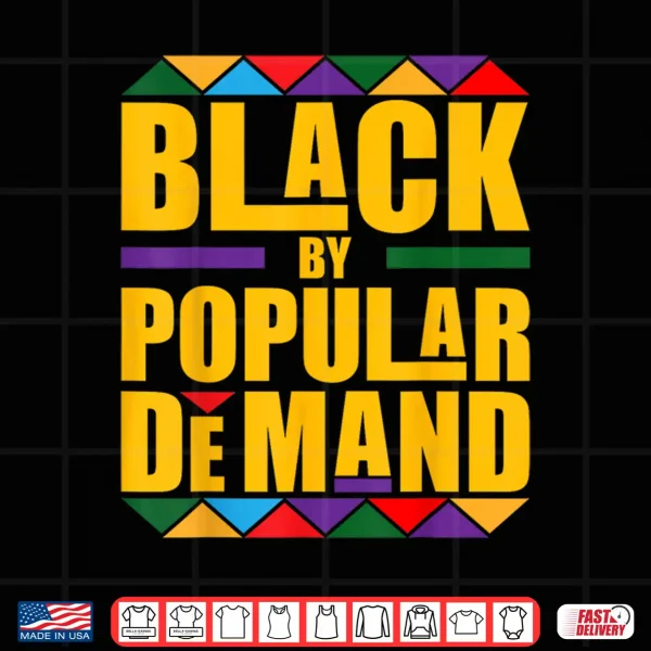 Design Black Popular Demand Juneteenth Black History Men And Women Shirt