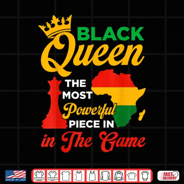 Design Black Queen Chess Powerful Piece In The Game Juneteenth Shirt