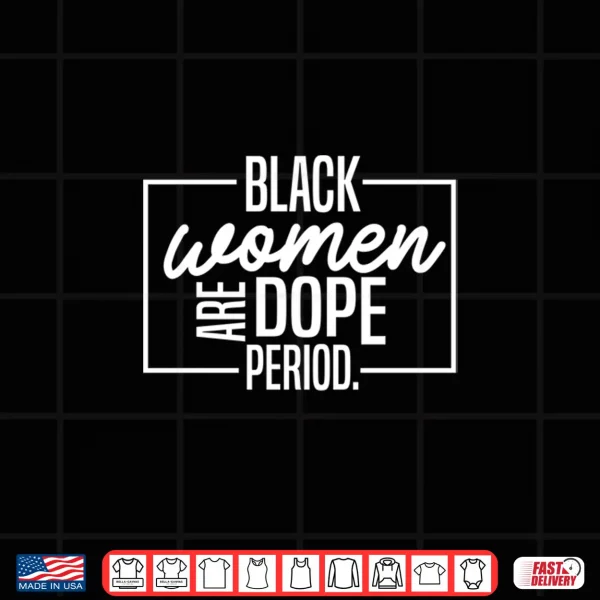 Black Women Are Dope Pride Black History Month Shirt 4 Design Black Women Are Dope Pride Black History Month Shirt