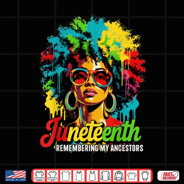 Design Black Women Freedom Juneteenth 1865 Remembering My Ancestors Shirt