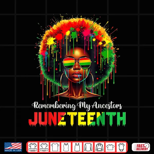 Design Black Womens Girls Juneteenth Remembering My Ancestors Shirt