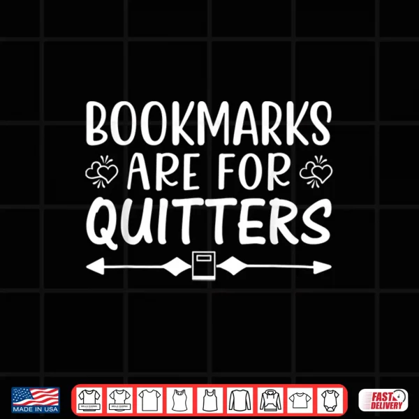 Design Book Lovers Librarian Bookish Bookmarks Are for Quitters Shirt