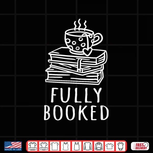 Design Book Reading Reader Bookworm Bibliophile Fully booked Shirt
