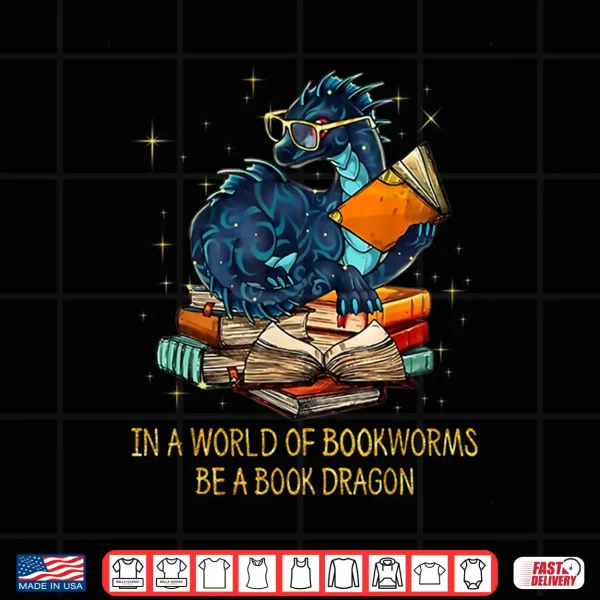 Design Books Lovers Bookworm Geek Nerd Be Book Dragon Gift Idea Shirt
