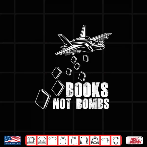 Design Books Not Bombs Book Lover Reader Reading Literature Gift Shirt