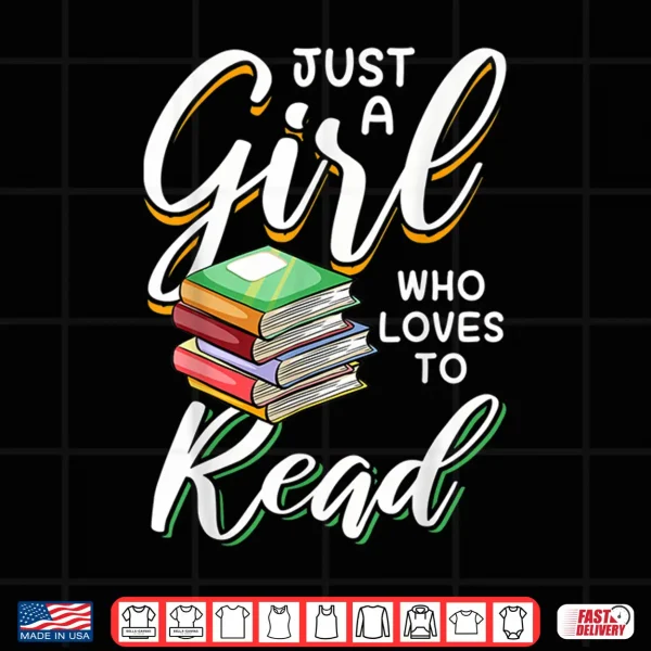 Design Bookworms Just A Girl Who Loves To Read Love To Read Shirt