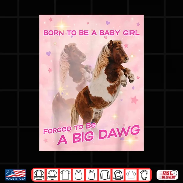 Design Born To Be A Baby Girl Forced To Be A Big DAWG Shirt