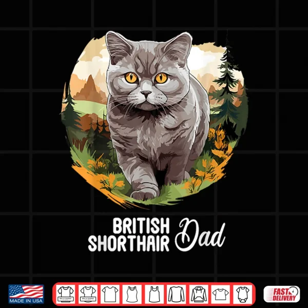 Design British Shorthair Cats Cat British Shorthair Dad Shirt