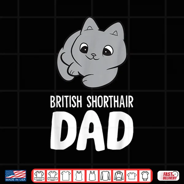 Design British Shorthair Dad Cute British Blue Cat Shirt