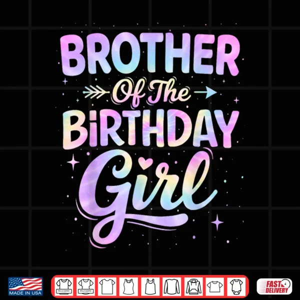 Design Brother of The Birthday Girl Tie Dye Colorful Birthday Party Shirt